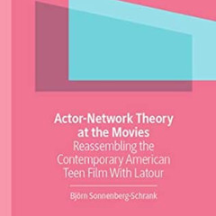 FREE KINDLE 🖋️ Actor-Network Theory at the Movies: Reassembling the Contemporary Ame