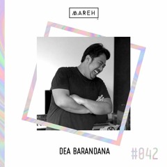 Mareh Mix - Episode #42: Dea Barandana