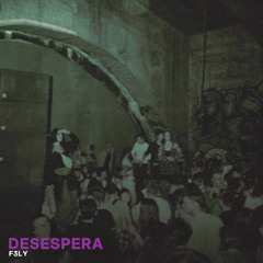 F3LY - Desespera (FREE DOWNLOAD)