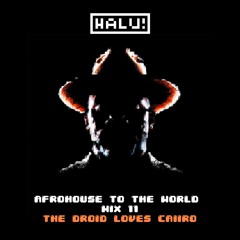 AfroHouse To The World Mix 11 - The Droid Loves Caiiro