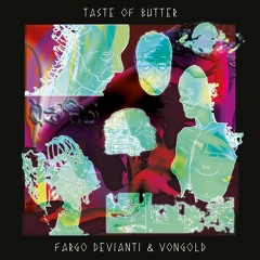 Fargo Devianti & Vongold - Taste of Butter [HRDF018]