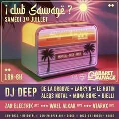 ¡ CLUB SAUVAGE XXL ?  Dj Deep / De La Groove / Zar Electrik / Aleqs Notal / Wael Alkak ...