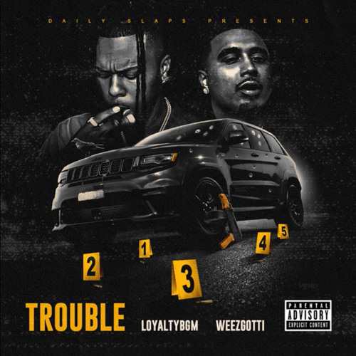 LoyaltyBGM x WeezGotti - Trouble