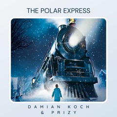 The Polar Express Song (Damian Koch & Prizy Remix)