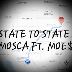 StateToState -Mo$ca ft. Moe$