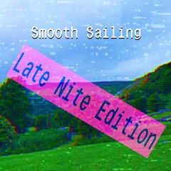 Smooth Sailing(Late Nite Edition)