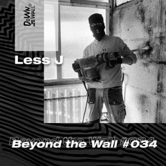 Beyond the Wall #034 Less J