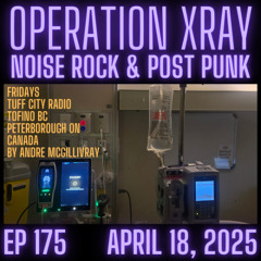Operation XRAY EP 175 - April 18, 2025