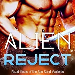 [Read] KINDLE 📥 Alien Reject: A SciFi Alien Romance (Fated Mates of the Sea Sand War