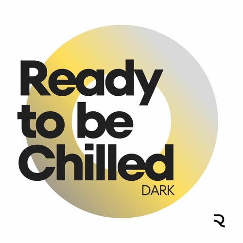 Ready To Be Chilled Podcast - DARK