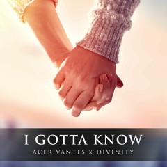 Acer Vantes X Divinity - I Gotta Know