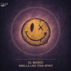 Nirvana - Smells Like Teen Spirit (Oi & Mosko Yaffa Edit)