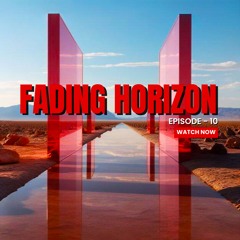 Fading Horizon - Progressive House (Original Release) Episode 10