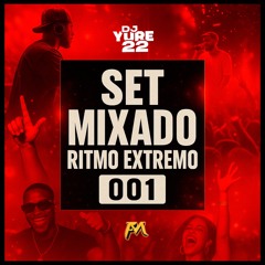SET MIXADO RITMO EXTREMO 001 PROD DJ YURE 22