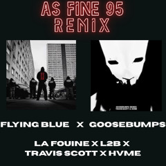 Flying Blue x Goosebumps ( As Fine Remix )