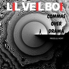 Commas Over Drama - Lil Veil Boi prod Lil HoFF