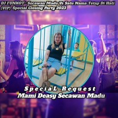DJ FUNKOT™-SECAWAN MADU Vs SATU NAMA TETAP DI HATI x BALDMOND (VIP) CLOSING PARTY [SpecialMamiDeasy]