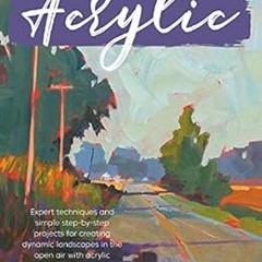 [PDF] ❤️ Read En Plein Air: Acrylic:Expert techniques and simple step-by-step projects for creat