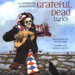 [Access] PDF 📭 The Complete Annotated Grateful Dead Lyrics by  David G. Dodd EBOOK E