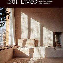 DOWNLOAD EPUB 🖊️ Still Lives: In the Homes of Artists, Great and Unsung by  Leslie W