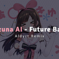 Kizuna AI - Future Bass (Aldyzt DnB Remix)