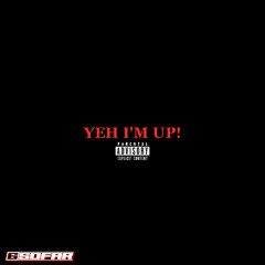 YEH I'M UP!