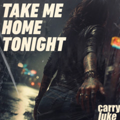 Carry Luke - Take Me Home Tonight (Radio Mix)