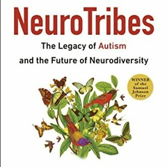 [ACCESS] EPUB KINDLE PDF EBOOK NeuroTribes: The Legacy of Autism and the Future of Ne