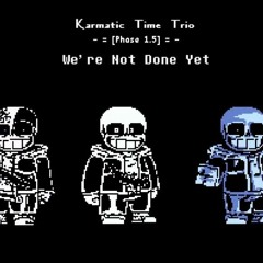 Karmatic Time Trio Phase 1.5:We're Not Done Yet (longnek)