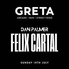 LIVE @ GRETA w/ FELIX CARTAL