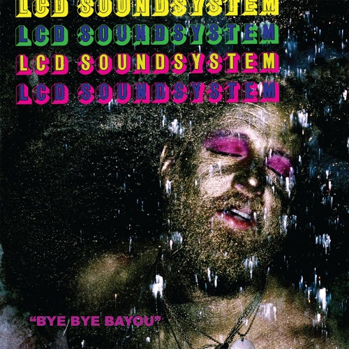 Stream Bye Bye Bayou by LCD Soundsystem | Listen online for free on  SoundCloud