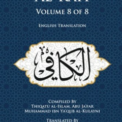 Read KINDLE 🖊️ Al-Kafi, Volume 8 of 8: English Translation by  Thiqatu al-Islam Abu