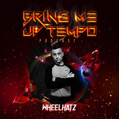 Bring Me Up Tempo Podcast 040 WHEELHATZ