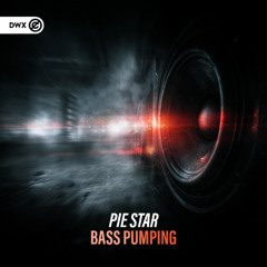 Pie Star - Bass Pumping (DWX Copyright Free)