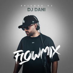 Flowmix Podcast – Episode 2 | Mixed by DJ Dani