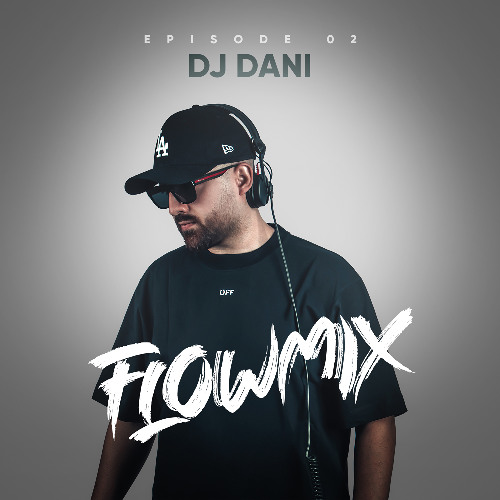 Flowmix Podcast – Episode 2 | Mixed by DJ Dani
