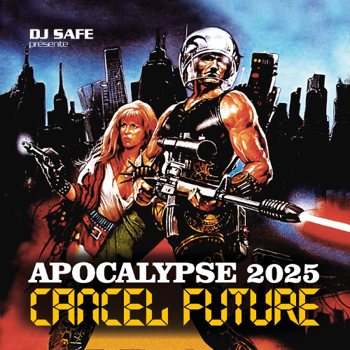 Stream Apocalypse 2025 Cancel Future by Dj Safe Listen online for free on SoundCloud