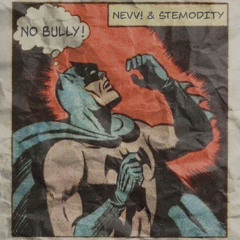 nevv! x stemodity - NOBULLY (prod. Skotskr)