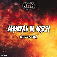 CRNX - Abfackeln Im Arsch [BOH]