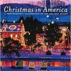 ❤️ Read Christmas in America: A Photographic Celebration of the Holiday Season by Peter Guttman