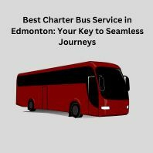 Stream Best Charter Bus Service in Edmonton Ultimate Travel Companion Chartered Bus Edmonton