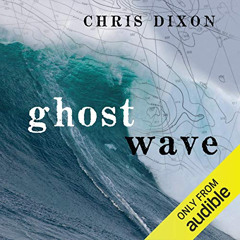 [Read] KINDLE 📑 Ghost Wave: The Discovery of Cortes Bank and the Biggest Wave on Ear