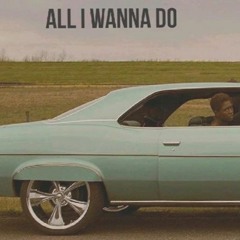 All I Wanna Do (feat. Kyree Sterling)