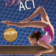 Access [PDF EBOOK EPUB KINDLE] The Balancing Act (Go-for-Gold Gymnasts, The Book 2) by  Alicia Thomp