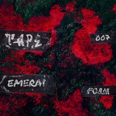TAPE 007: EMERAI