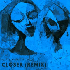 Closer Ft. Autty