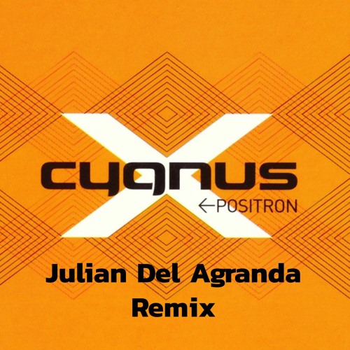 Cygnus X - Positron (Julian Del Agranda Radio Edit)