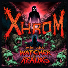 Xhrom - Watcher of Realms