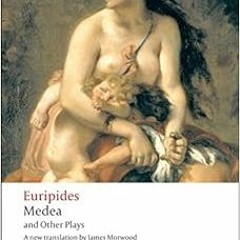 [Read] KINDLE 📒 Medea and Other Plays (Oxford World's Classics) by Euripides,James M