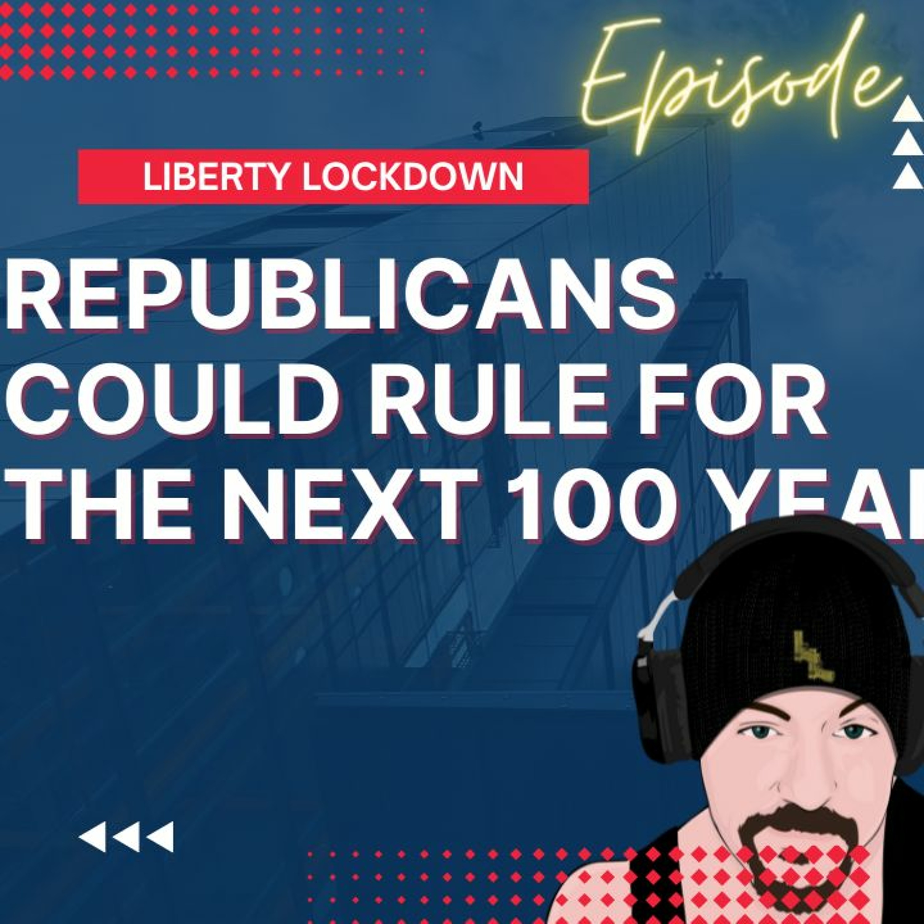 Ep 217 Republicans could rule for a century